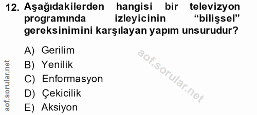12. soru: Aşağıdakilerden hangisi bir televizyon programinda İzleyicinin "bilişsel" gereksinimini karşılayan yapım unsurudur? A…