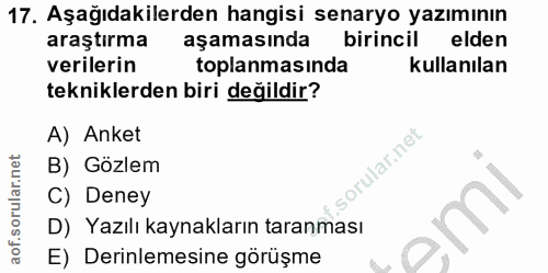 17. soru: Aşağıdakilerden hangisi senaryo yazımının araştırma aşamasında birincil elden verilerin toplanmasinda kullanılan tekn…