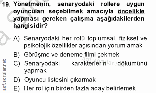 19. soru: Yönetmenin, senaryodaki rollere uygun oyuncuları seçebilmek amacıyla öncelikle yapması gereken çalışma aşağıdakilerde…