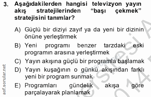 3. soru: Aşağıdakilerden hangisi televizyon yayın akış stratejilerinden "başı çekmek" stratejisini tanımlar? A) Güçlü bir dizi…