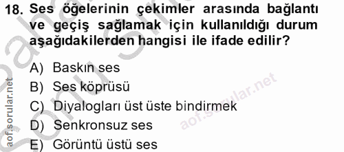 18. soru: Ses öğelerinin çekimler arasında bağlantı ve geçiş sağlamak için kullanıldığı durum aşağıdakilerden hangisi ile ifade…