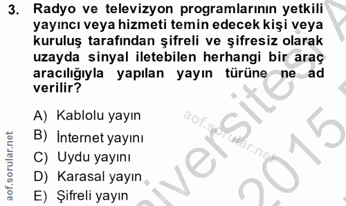 3. soru: Radyo ve televizyon programlarının yetkili yayıncı veya hizmeti temin edecek kişi veya kuruluş tarafından şifreli ve…