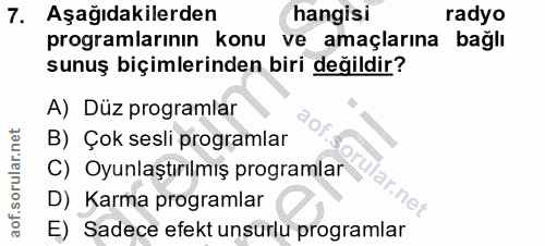 7. soru: Aşağıdakilerden hangisi radyo programlarının konu ve amaçlarına bağlı sunuş biçimlerinden biri değildir? A) Düz progr…