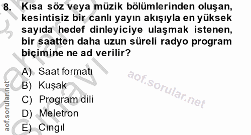 8. soru: có Kısa söz veya müzik bölümlerinden oluşan, kesintisiz bir canlı yayın akışıyla en yüksek sayıda hedef dinleyiciye u…