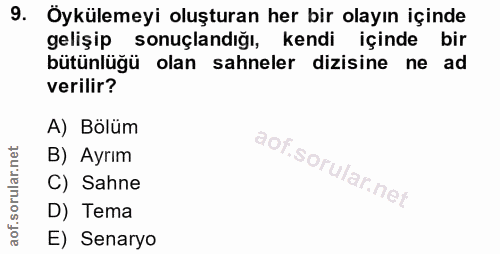 9. soru: Öykülemeyi oluşturan her bir olayın içinde gelişip sonuçlandığı, kendi içinde bir bütünlüğü olan sahneler dizisine ne…