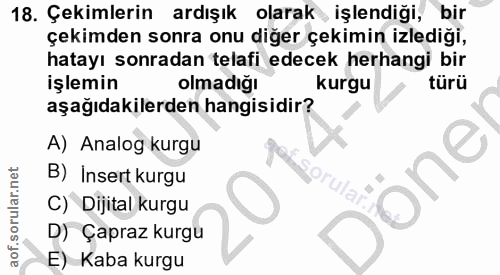 18. soru: Çekimlerin ardışık olarak işlendiği, bir çekimden sonra onu diğer çekimin izlediği, hatayı sonradan telafi edecek her…