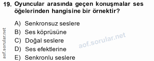 19. soru: Oyuncular arasında geçen konuşmalar ses öğelerinden hangisine bir örnektir? A) Senkronsuz seslere B) Ses köprüsüne C)…