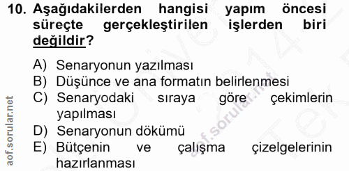 10. soru: Aşağıdakilerden hangisi yapım öncesi değildir? süreçte gerçekleştirilen işlerden biri A) Senaryonun yazılması B) Düşü…