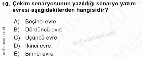 10. soru: Çekim senaryosunun yazıldığı senaryo yazım evresi aşağıdakilerden hangisidir? A) Beşinci evre B) Dördüncü evre C) Üçü…