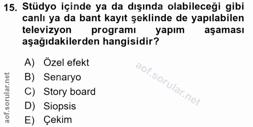 15. soru: Stüdyo içinde ya da dışında olabileceği gibi canli ya da bant kayıt şeklinde de yapılabilen televizyon programi yapım…