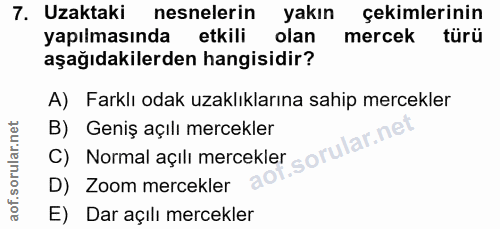 7. soru: Uzaktaki nesnelerin yakın çekimlerinin yapılmasında etkili olan mercek türü aşağıdakilerden hangisidir? A) Farklı oda…