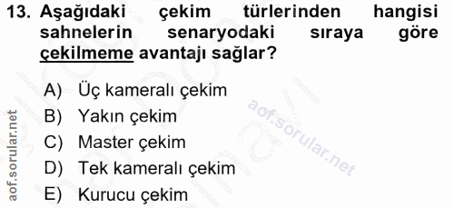 13. soru: Aşağıdaki çekim türlerinden hangisi sahnelerin senaryodaki siraya göre çekilmeme avantajı sağlar? A) Üç kameralı çeki…
