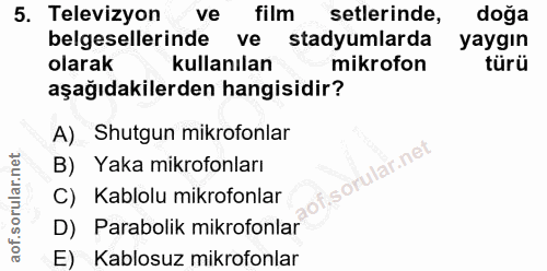 5. soru: Televizyon Ve film setlerinde, doğa belgesellerinde ve stadyumlarda yaygın olarak kullanılan mikrofon türü aşağıdakil…