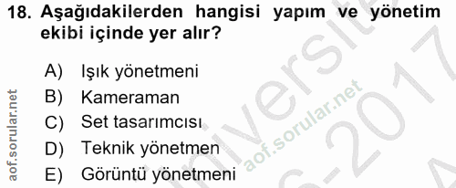 18. soru: Aşağıdakilerden hangisi yapım ve yönetim ekibi içinde yer alır? A) Işık yönetmeni Kameraman C) Set tasarımcısı D) Tek…
