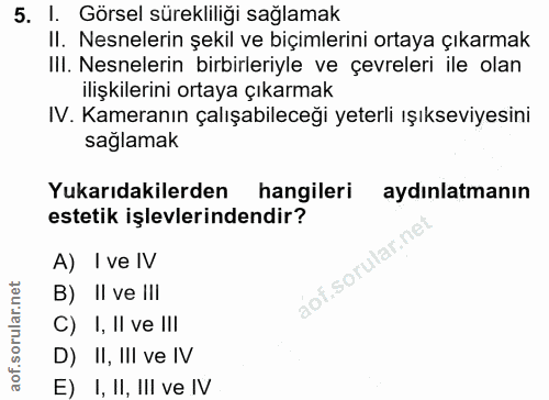 5. soru: I. Görsel sürekliliği sağlamak II. Nesnelerin şekil ve biçimlerini ortaya çıkarmak III. Nesnelerin birbirleriyle ve ç…