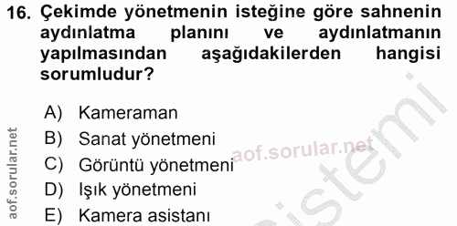 16. soru: Çekimde yönetmenin isteğine göre sahnenin aydınlatma planını ve aydınlatmanın yapılmasından aşağıdakilerden hangisi s…