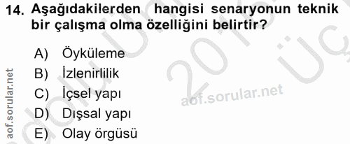 14. soru: Aşağıdakilerden hangisi senaryonun teknik bir çalışma olma özelliğini belirtir? A) Öyküleme B) Izlenirlilik C) Içsel…
