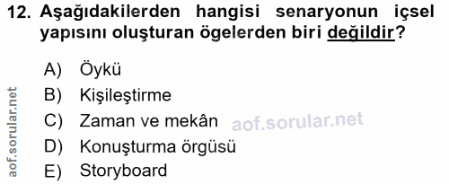12. soru: Aşağıdakilerden hangisi senaryonun içsel yapısını oluşturan ögelerden biri değildir? A) Ökü B) Kişileştirme C) Zaman…