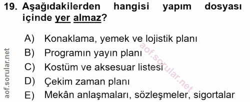 19. soru: Aşağıdakilerden hangisi yapım dosyası içinde yer almaz? A) Konaklama, yemek ve lojistik planı B) Programın yayın plan…