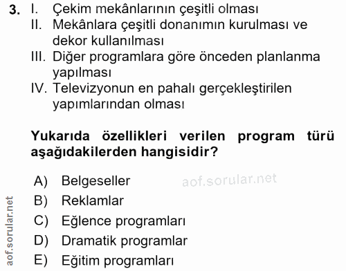 3. soru: I. Çekim mekânlarının çeşitli olması II. Mekânlara çeşitli donanımın kurulması ve dekor kullanılması Ill. Diğer progr…