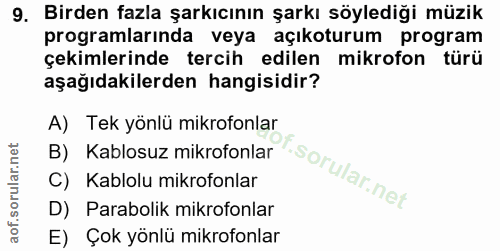 9. soru: Birden fazla şarkıcının şarkı söylediği müzik programlarında veya açıkoturum program çekimlerinde tercih edilen mikro…