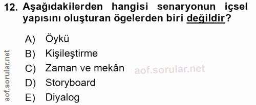12. soru: Aşağıdakilerden hangisi senaryonun içsel yapısını oluşturan ögelerden biri değildir? A) Öykü B) Kişileştirme C) Zaman…