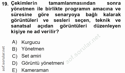 19. soru: Çekimlerin tamamlanmasından sonra yönetmen ile birlikte programın amacına ve süresine göre senaryoya bağlı kalarak gö…