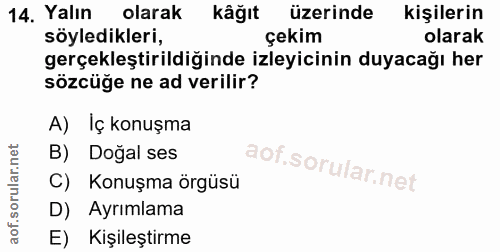 14. soru: Yalın olarak kâğıt üzerinde kişilerin söyledikleri, çekim olarak gerçekleştirildiğinde izleyicinin duyacağı her sözcü…