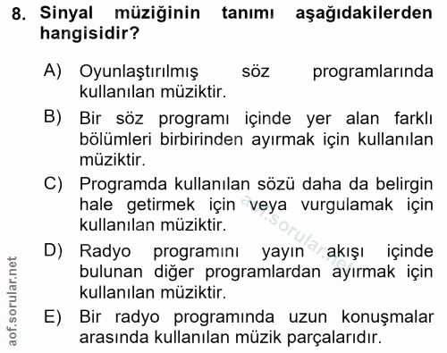 8. soru: Sinyal müziğinin tanımı aşağıdakilerden hangisidir? A) Oyunlaştırılmış SÖZ programlarında kullanılan müziktir. B) Bir…