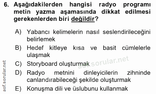 6. soru: Aşağıdakilerden hangisi radyo programı metin yazma aşamasında dikkat edilmesi gerekenlerden biri değildir? A) Yabancı…