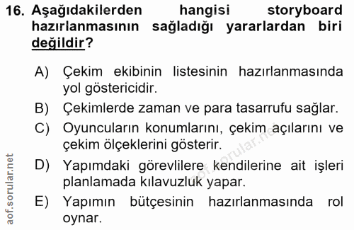 16. soru: Aşağıdakilerden hangisi storyboard hazırlanmasının sağladığı yararlardan biri değildir? A) Çekim ekibinin listesinin…
