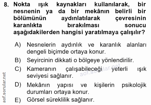 8. soru: Nokta ışık kaynakları kullanılarak, bir nesnenin ya da bir mekânın belirli bir bölümünün aydınlatılarak çevresinin ka…