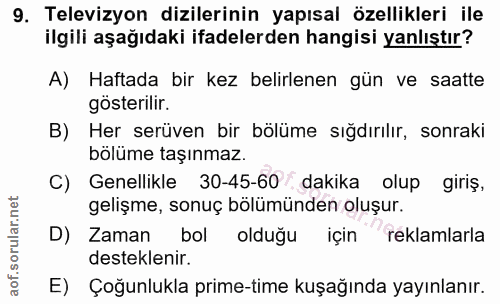 9. soru: Televizyon dizilerinin yapısal özellikleri ile ilgili aşağıdaki ifadelerden hangisi yanlıştır? A) Haftada bir kez bel…