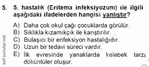 5. soru: 5. hastalık (Eritema infeksiyozum) ile ilgili aşağıdaki ifadelerden hangisi yanlıştır? A) Daha çok okul çağı çocuklar…