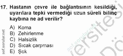 17. soru: Hastanın çevre ile bağlantısının kesildiği, uyarılara tepki vermediği uzun süreli bilinç kaybına ne ad verilir? A) Ko…
