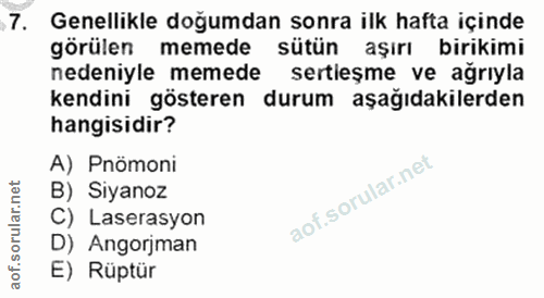 7. soru: Genellikle doğumdan sonra ilk hafta içinde görülen memede sütün aşırı birikimi nedeniyle memede sertieşme ve ağrıyla…