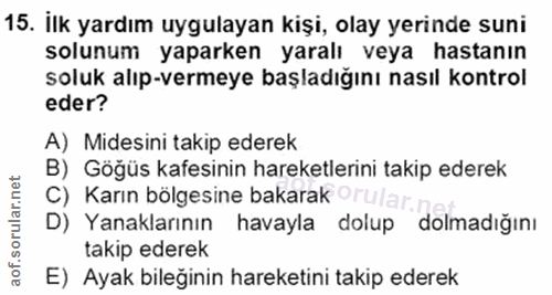 15. soru: İlk yardım uygulayan kişi, olay yerinde suni solunum yaparken yaralı veya hastanın soluk alıp-vermeye başladığını nas…