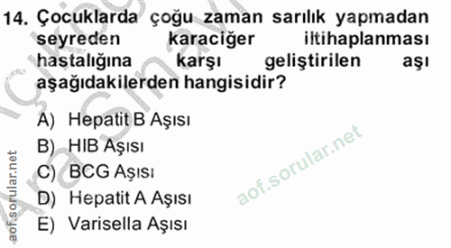 14. soru: Çocuklarda çoğu zaman sarılık yapmadan seyreden karaciğer iltihaplanması hastalığına karşı geliştirilen aşl aşağıdaki…