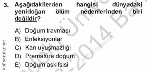 3. soru: Aşağıdakilerden hangisi dünyadaki yenidoğan ölüm nedenlerinden biri değildir? A) Doğum travması B) Enfeksiyonlar C) K…