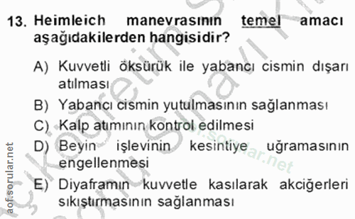 13. soru: Heimleich manevrasının temel amacı aşağıdakilerden hangisidir? A) Kuvvetli öksürük ile yabancı cismin dışarı atılması…