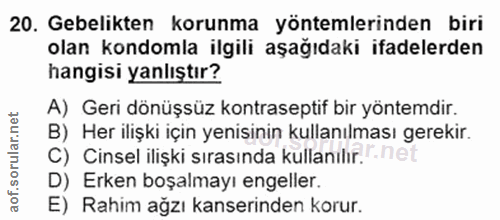 20. soru: Gebelikten korunma yöntemlerinden biri olan kondomla ilgili aşağıdaki ifadelerden hangisi yanlıştır? A) Geri dönüşsüz…