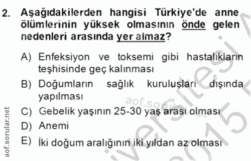 2. soru: Aşağıdakilerden hangisi Türkiye'de anne ölümlerinin yüksek olmasının önde gelen nedenleri arasinda yer almaz? A) Enfe…