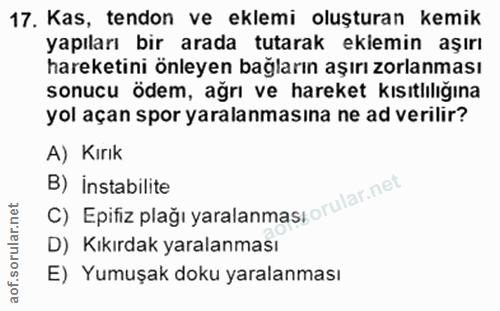 17. soru: Kas, tendon ve eklemi oluşturan kemik yapıları bir arada tutarak eklemin aşırı hareketini önleyen bağların aşırı zorl…