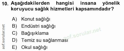 10. soru: Aşağıdakilerden hangisi insana yönelik koruyucu sağlık hizmetleri kapsamındadır? A) Konut sağlığı B) Endüstri sağlığı…