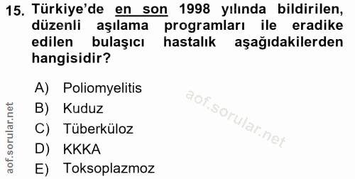 15. soru: Türkiye'de en son 1998 yılında bildirilen, düzenli aşılama programları ile eradike edilen bulaşicı hastalık aşağıdaki…
