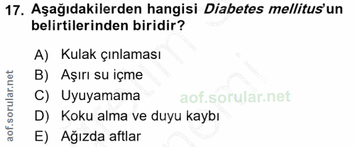 17. soru: Aşağıdakilerden hangisi Diabetes mellitus'un belirtilerinden biridir? A) Kulak çınlaması B) Aşırı su içme C) Uyuyamam…