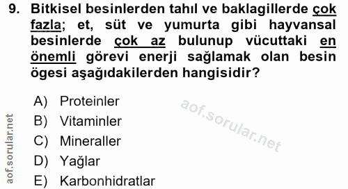 9. soru: Bitkisel besinlerden tahıl ve baklagillerde çok fazla; et, süt ve yumurta gibi hayvansal besinlerde çok az bulunup vü…