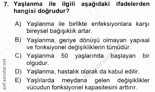 7. soru: Yaşlanma ile ilgili aşağıdaki ifadelerden hangisi doğrudur? A) Yaşlanma ile birlikte enfeksiyonlara karşı bireysel ba…