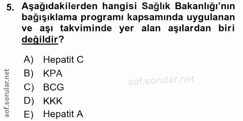 5. soru: Aşağıdakilerden hangisi Sağlık Bakanlığı'nın bağışıklama programı kapsamında uygulanan ve aşı takviminde yer alan aşı…