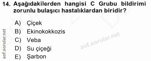 14. soru: Aşağıdakilerden hangisi C Grubu bildirimi zorunlu bulaşıcı hastalıklardan biridir? A) Çiçek B) Ekinokokkozis C) Veba…